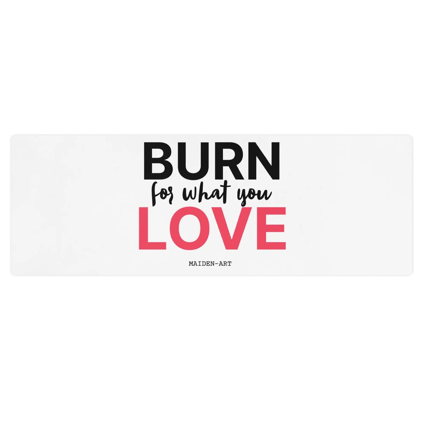 Burn for What You Love Yoga / Mindfulness Mat - Yoga Mat